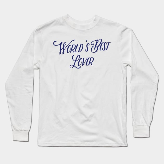 Worlds Best Lover Long Sleeve T-Shirt by ShawnaMac